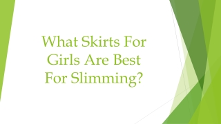 What Skirts For Girls Are Best For Slimming