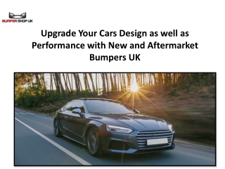 Upgrade Your Cars Design as well as Performance with New and Aftermarket Bumpers UK