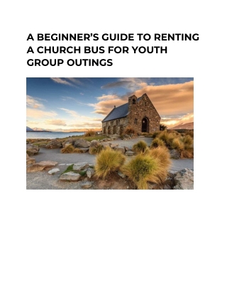 A BEGINNER’S GUIDE TO RENTING A CHURCH BUS FOR YOUTH GROUP OUTINGS