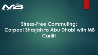 Stress-Free Commuting; Carpool Sharjah to Abu Dhabi with MB Carlift