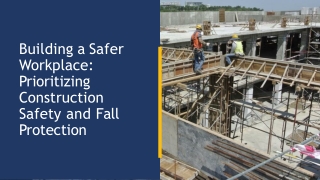 Building a Safer Workplace Prioritizing Construction Safety and Fall Protection