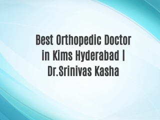 Best Orthopedic Doctor in Kims Hyderabad | Dr.Srinivas Kasha