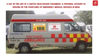 A Day in the Life of a Ziqitza Healthcare Paramedic A Personal Account of Serving on the Frontlines of Emergency Medical