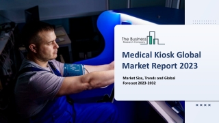 Medical Kiosk  Market 2023 - By Analysis, Industry Trends, Growth, Forecast 2032