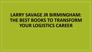 Larry Savage Jr Birmingham: The Best Books to Transform Your Logistics Career