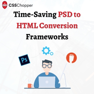 Boosting Productivity Time-Saving PSD to HTML Conversion Frameworks