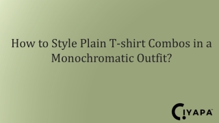 How to Style Plain T-shirt Combos in a Monochromatic Outfit?