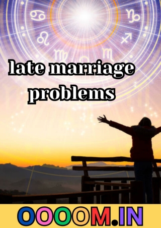 late marriage problems in India Understanding the Causes