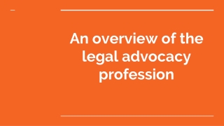 An overview of the legal advocacy profession