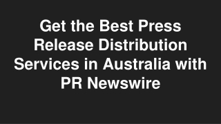 Get the Best Press Release Distribution Services in Australia with PR Newswire