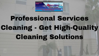 Professional Services Cleaning - Get High-Quality Cleaning Solutions