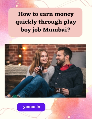 How to earn money quickly through play boy job Mumbai