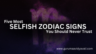 5 Most Selfish Zodiac Signs You Should Never Trus