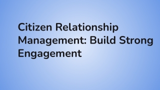 Citizen Relationship Management_ Build Strong Engagement