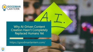 Why AI Driven Content Creation Hasn’t Completely Replaced Humans Yet