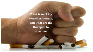 What is smoking cessation therapy and what are the therapies to overcome