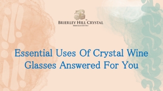 Essential Uses Of Crystal Wine Glasses Answered For You