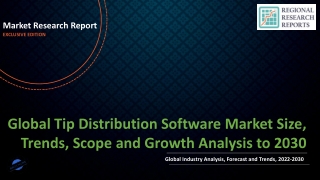 Tip Distribution Software Market Size, Trends, Scope and Growth Analysis to 2030