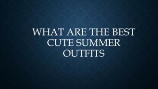 What are the best Cute Summer Outfits