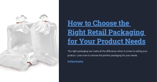How to Choose the Right Retail Packaging for Your Product Needs