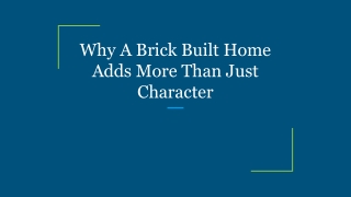 Why A Brick Built Home Adds More Than Just Character