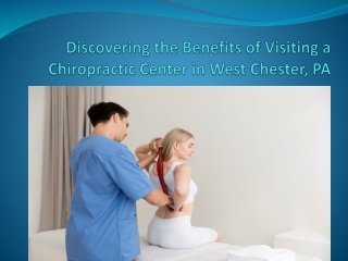 Discovering the Benefits of Visiting a Chiropractic Center