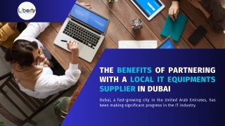 The Benefits Of Partnering With A Local IT Equipments Supplier In Dubai