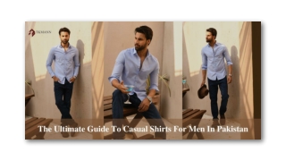 The Ultimate Guide To Casual Shirts For Men In Pakistan