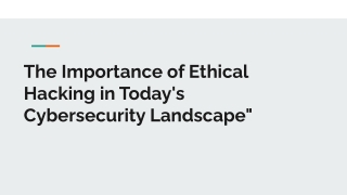 The Importance of Ethical Hacking in Today's Cybersecurity Landscape_