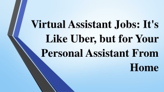 Virtual Assistant Jobs: It's Like Uber, but Your Personal Assistant From Home