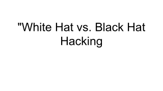 _White Hat vs. Black Hat Hacking