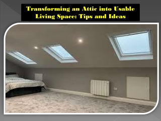 Transforming an Attic into Usable Living Space Tips and Ideas