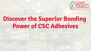 Discover The Superior Bonding Power Of CSC Adhesives