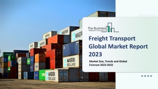 Freight Transport Market Report 2023 | Insights, Analysis, And Forecast 2032