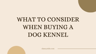 What To Consider When Buying A Dog Kennel - Slaneyside Kennels