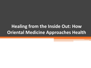 Healing from the Inside Out - How Oriental Medicine Approaches Health