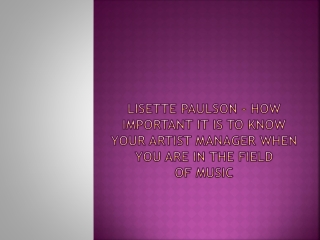Lisette Paulson - How Important It Is to Know Your Artist Manager When You Are in The Field of Music