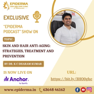 Podcast On Skin and Hair Anti-Aging - Epiderma Skin and Hair Clinic Jayanagar