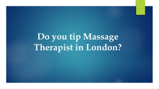 Do you tip Massage Therapist in London?