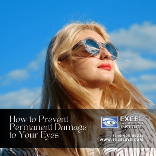 HOW TO PREVENT PERMANENT DAMAGE TO YOUR EYES