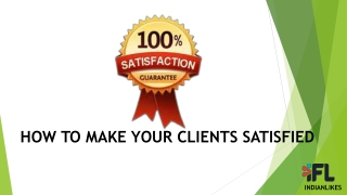 HOW TO MAKE YOUR CLIENTS SATISFIED - INDIANLIKES.COM