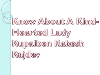 Know About A Kind-Hearted Lady Rupalben Rakesh Rajdev