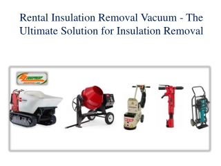 Rental Insulation Removal Vacuum - The Ultimate Solution for Insulation Removal