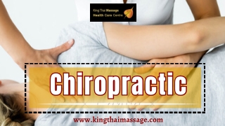 Discover the Benefits of Chiropractic Care- King Thai Massage Health Care