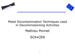 Metal Decontamination Techniques used in Decommissioning Activities