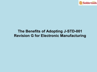 The Benefits of Adopting J-STD-001 Revision G for Electronic Manufacturing