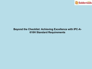 Beyond the Checklist Achieving Excellence with IPC-A-610H Standard Requirements