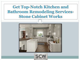 Get Top-Notch Kitchen and Bathroom Remodeling Services-Stone Cabinet Works