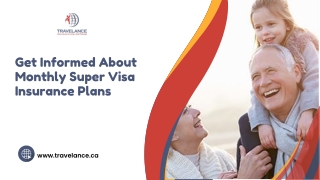 Get Informed About Monthly Super Visa Insurance Plans