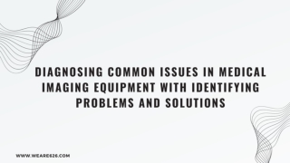 Diagnosing Common Issues in Medical Imaging Equipment with Identifying Problems